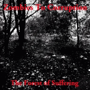 Zombies To Corruption : The Forest of Suffering